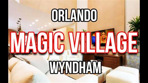 Experience a Magical Stay at Magic Village Trademark Orlando